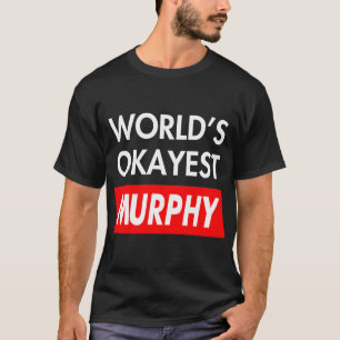 Worlds okayest Murphy T-Shirt