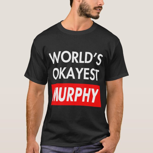 Worlds okayest Murphy T-Shirt (Front)