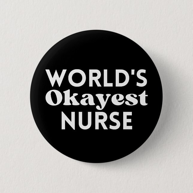 World's Okayest Nurse 6 Cm Round Badge (Front)