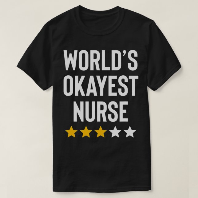 Worlds Okayest Nurse Funny Birthday Christmas Gag  T-Shirt (Design Front)