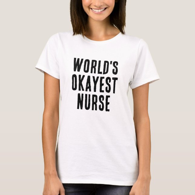 World's Okayest Nurse Gift T-Shirt (Front)