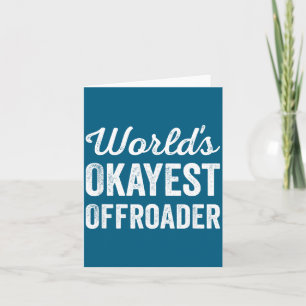 Worlds Okayest Offroader Funny Sarcastic 4x4 Wheel Card
