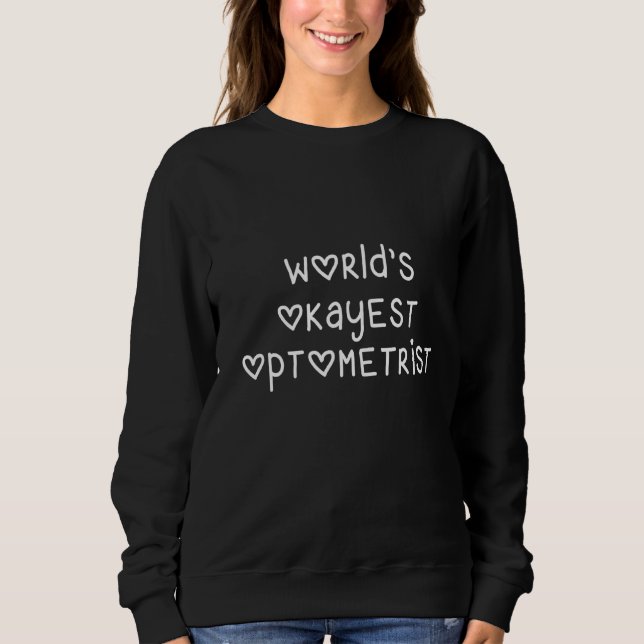World's Okayest Optometrist Gag Sweatshirt (Front)