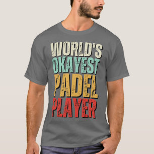 Worlds Okayest Padel Player Funny Padel Design Gif T-Shirt