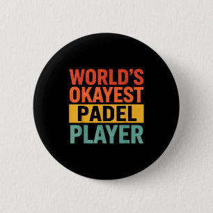 World's Okayest Padel Player Funny Retro Vintage C 6 Cm Round Badge
