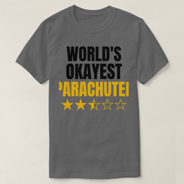 Worlds okayest parachuting funny parachuting lover T-Shirt (Design Front)