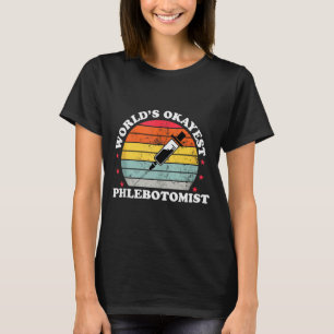 Worlds Okayest Phlebotomist Funny Phlebotomy Women T-Shirt
