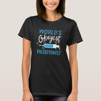 Worlds Okayest Phlebotomist T-Shirt