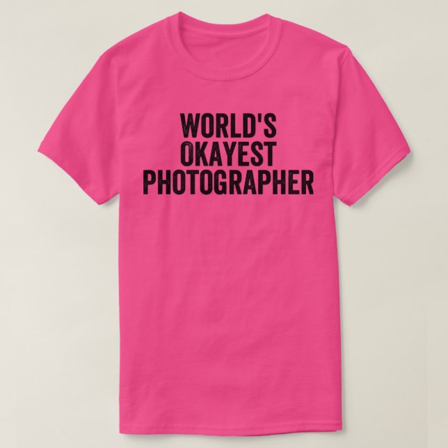 Worlds Okayest Photographer Funny Photography   (2 T-Shirt (Design Front)