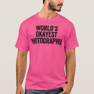 Worlds Okayest Photographer Funny Photography   (2 T-Shirt