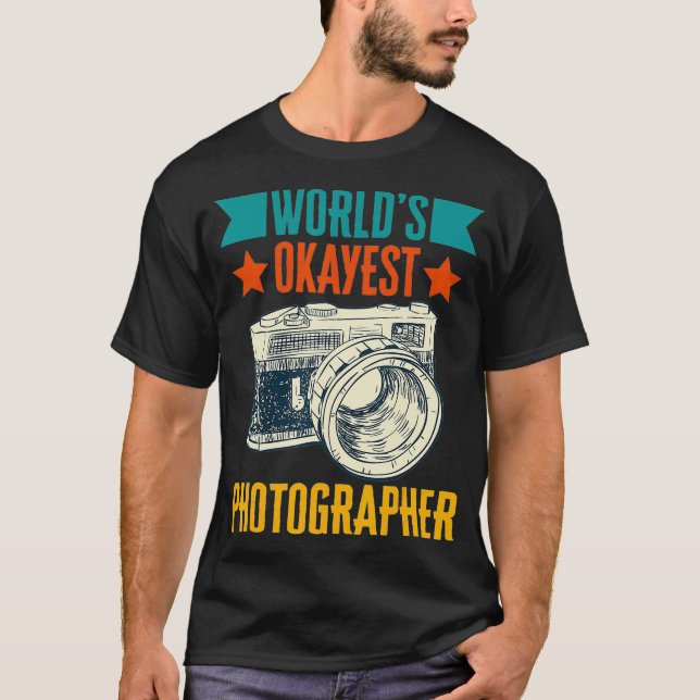 Worlds Okayest Photographer Picture Shot Photograp T-Shirt (Front)
