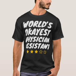 Worlds Okayest Physician Assistant  T-Shirt