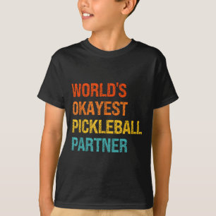 Worlds okayest pickleball partner funny pickleball T-Shirt