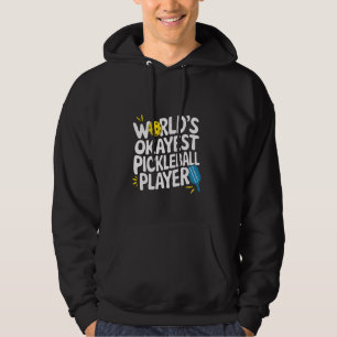 World's Okayest Pickleball Player Fun Sportswear Hoodie