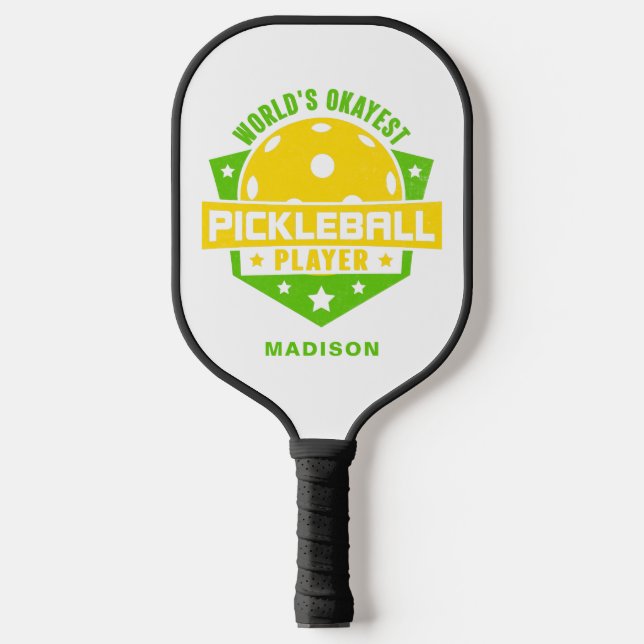 World's Okayest Pickleball Player Funny Name Pickleball Paddle (Front)