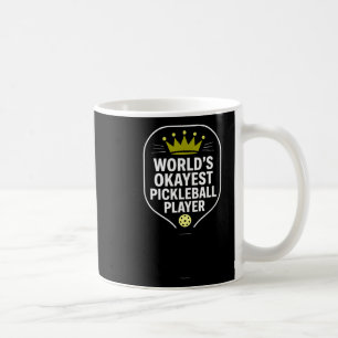 World's okayest pickleball player funny pickle bal coffee mug