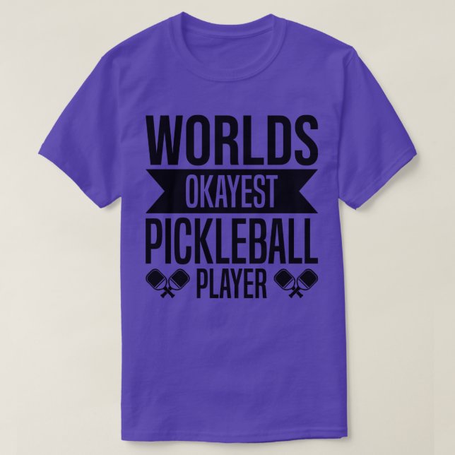 Worlds Okayest Pickleball Player Funny Pickleball  T-Shirt (Design Front)