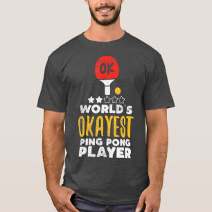 Worlds Okayest Ping Pong Player Funny Table Tennis T-Shirt