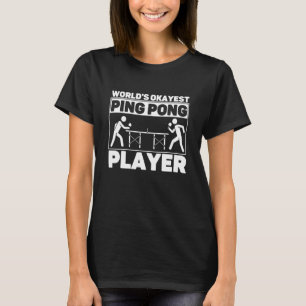 World's Okayest Ping Pong Player Paddle Sport Fan T-Shirt
