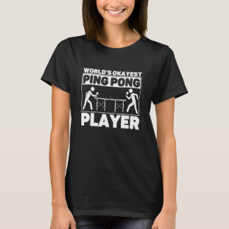 World's Okayest Ping Pong Player Paddle Sport Fan T-Shirt
