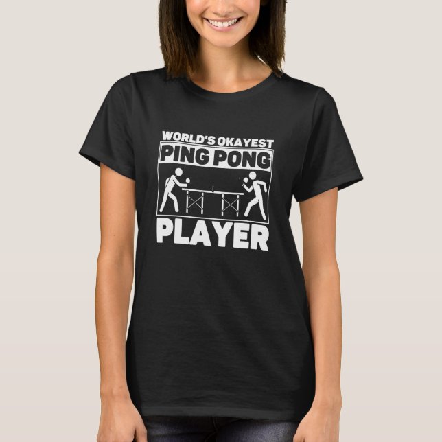 World's Okayest Ping Pong Player Paddle Sport Fan T-Shirt (Front)
