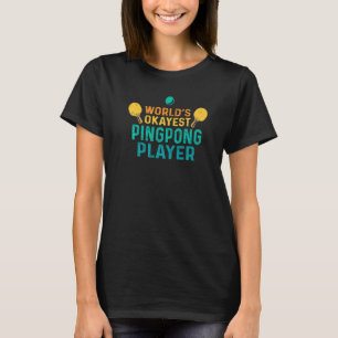 Worlds Okayest Ping Pong Player Retro Ping Pong T-Shirt