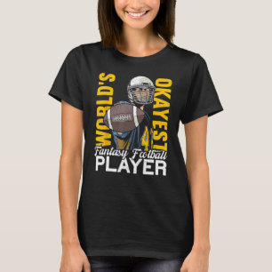 World's Okayest Player Draught Day Fantasy Footbal T-Shirt