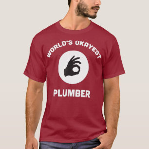 Worlds Okayest Plumber Funny T Best Gift T-Shirt