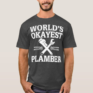 Worlds Okayest Plumber Plumbing Quote T-Shirt