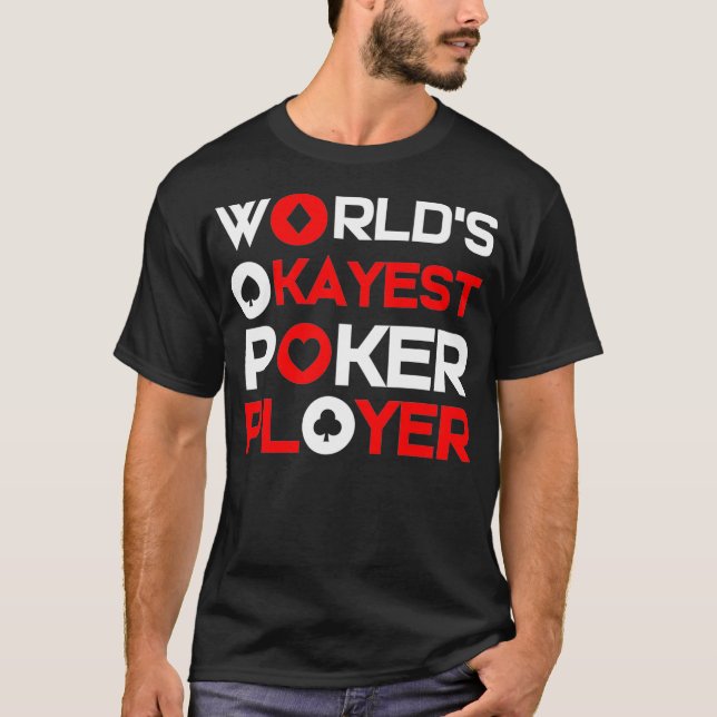 Worlds Okayest Poker Player  T-Shirt (Front)
