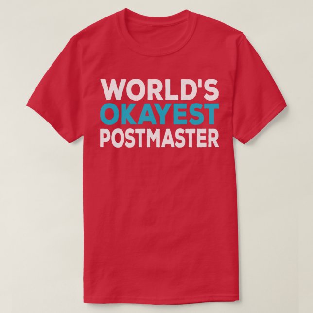 Worlds Okayest Postmaster T-Shirt (Design Front)