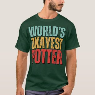 Worlds Okayest Potter Pottery Ceramics Funny Gift T-Shirt