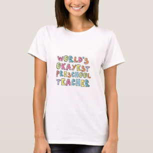 World's Okayest Preschool Teacher Gift Idea T-Shirt