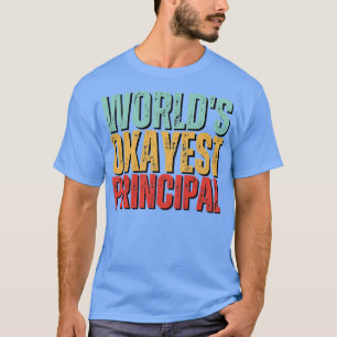 Worlds Okayest Principal Gift Idea T-Shirt