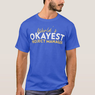 Worlds okayest Project Manager 1 T-Shirt
