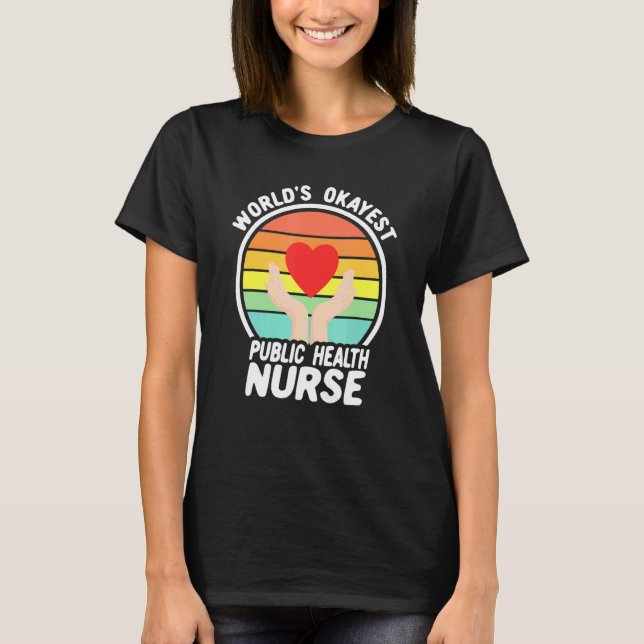 Worlds Okayest Public Health Nurse Retro Nursing T-Shirt (Front)