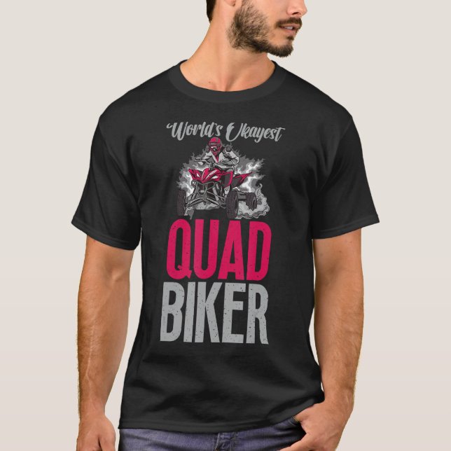 Worlds okayest Quad Biker ATV Quad Riding T-Shirt (Front)