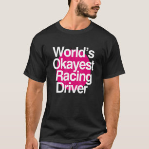 World's Okayest Racing Driver T-Shirt
