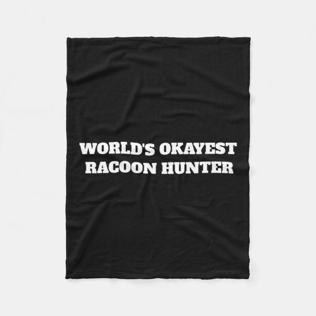 World's Okayest Racoon Hunter  Fleece Blanket (Front)