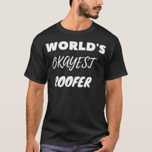 Worlds Okayest Roofer T-Shirt