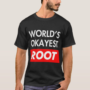 Worlds okayest Root T-Shirt
