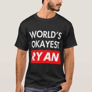 Worlds okayest Ryan T-Shirt