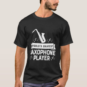 World'S Okayest Saxophone Player Marching Band Hoo T-Shirt