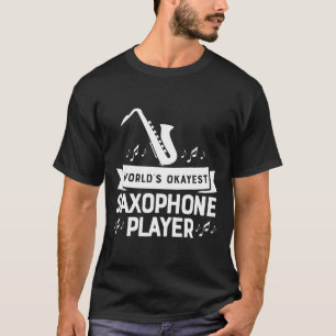 World'S Okayest Saxophone Player Marching Band Hoo T-Shirt