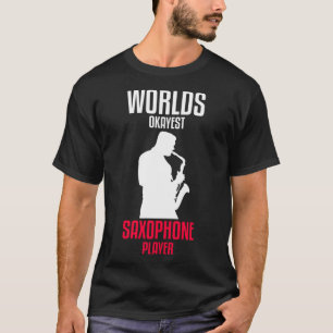 Worlds Okayest Saxophone Player  Saxophonist T-Shirt