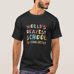 Worlds Okayest School Psychologist Coworker Idea T-Shirt