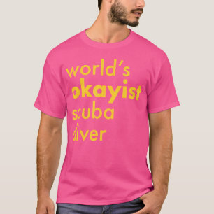 World'S Okayest Scuba Diver Funny Scuba Diving T-Shirt