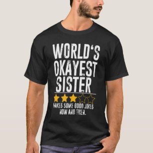Worlds Okayest Sister Humour Joke Okest Sister  Si T-Shirt