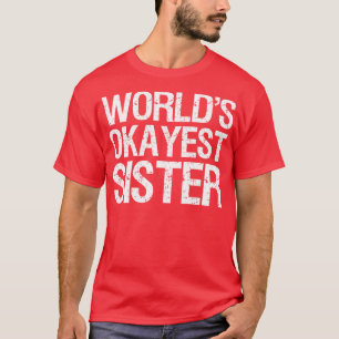 Worlds Okayest Sister II T-Shirt