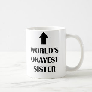 World's okayest sister mug Funny Gift for Sister